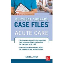 Case Files in Physical Therapy Acute Care
