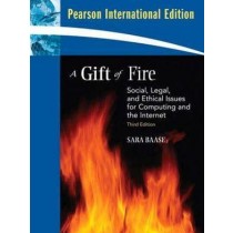 A Gift of Fire: Social Legal and Ethical Issues for Computing and the Internet