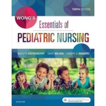 Wong's Essentials of Pediatric Nursing, 10th Edition