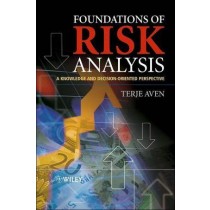 Foundations of Risk Analysis - A Knowledge and Decision-Oriented Perspective