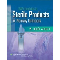 LWW's Foundations in Sterile Products for Pharmacy Technicians: A Series for Education & Practice **
