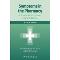 Symptoms in the Pharmacy 7e - A Guide to the Management of Common Illnesses