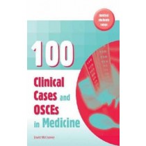100 Clinical Cases and OSCEs in Medicine - Vol 1