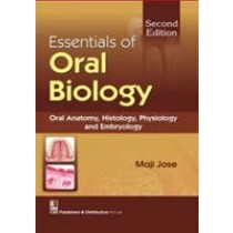 Essentials of Oral Biology : Oral Anatomy Histology Physiology & Embryology, 2e