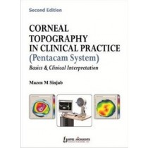Corneal Topography in Clinical Practice (Pentacam System) Basics and Clinical Interpretation 2E