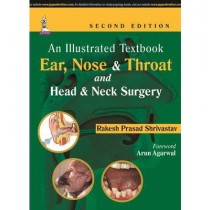 An Illustrated Textbook Ear, Nose and Throat and Head and Neck Surgery 2E