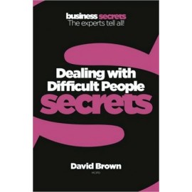 Collins Business Secrets: Dealing With Difficult People