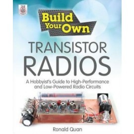 Build Your Own Transistor Radios: A Hobbyist's Guide to High-Performance and Low-Powered Radio Circuits.