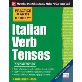 Practice Makes Perfect Italian Verb Tenses, 2E