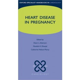 Oxford Specialist Handbooks in Cardiology: Heart Disease in Pregnancy