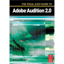 The Focal Easy Guide to Adobe Audition 2.0 **