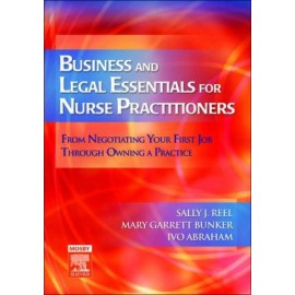 Business and Legal Essentials for Nurse Practitioners: From Negotiating Your First Job Through Owning a Practice **