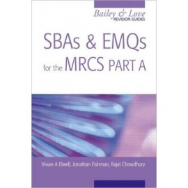 SBAs and EMQs for the MRCS Part A, A Bailey & Love Revision Guide