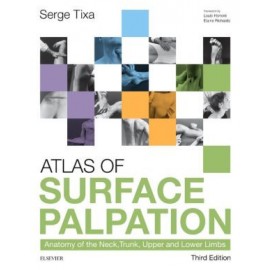 Atlas of Surface Palpation, Anatomy of the Neck, Trunk, Upper and Lower Limbs, 3rd Edition