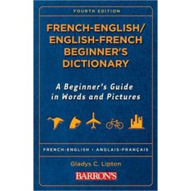 French-English/English-French Beginner's Dictionary: A Beginner's Guide in Words and Pictures