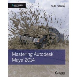 Mastering Autodesk Maya 2014: Autodesk Official Press
