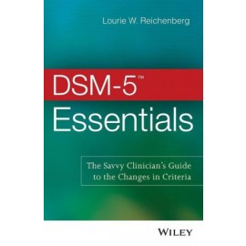 DSM-5 (TM) Essentials - The Savvy Clinician's Guide to the Changes in Criteria