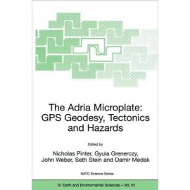 The Adria Microplate GPS Geodesy Tectonics and Hazards