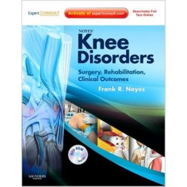 Noyes' Knee Disorders: Surgery, Rehabilitation, Clinical Outcomes, Expert Consult