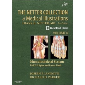The Netter Collection of Medical Illustrations: Musculoskeletal System, Volume 6, Part II - Spine and Lower Limb (Revised) **