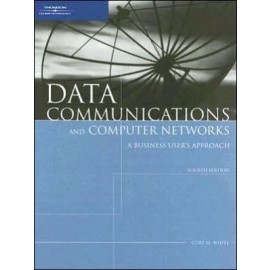 Data Communications and Computer Networks: A Business User’s Approach, 4e