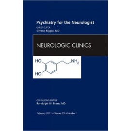 Psychiatry for the Neurolgist, an Issue of Neurologic Clinics **
