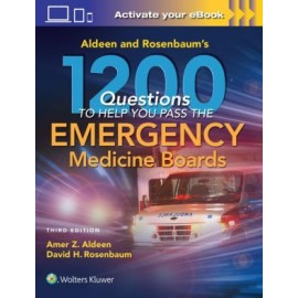 Aldeen and Rosenbaum's 1200 Questions to Help Pass You the Emergency Medicine Boards