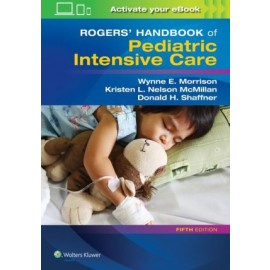 Rogers' Handbook of Pediatric Intensive Care, 5E