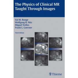 The Physics of Clinical MR Taught Through Images, 3E