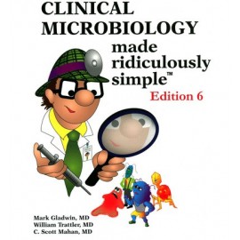 Clinical Microbiology Made Ridiculously Simple, 6E
