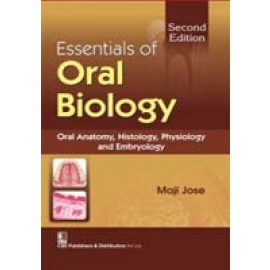 Essentials of Oral Biology : Oral Anatomy Histology Physiology & Embryology, 2e