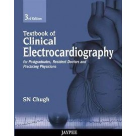 Textbook of Clinical Electrocardiography for Postgraduates, Resident Doctors and Practicing Physicians 3/e