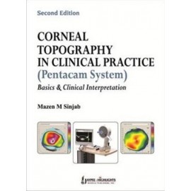 Corneal Topography in Clinical Practice (Pentacam System) Basics and Clinical Interpretation 2E