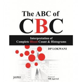 The ABC of CBC Interpretation of Complete Blood Count and Histograms
