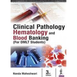 Clinical Pathology, Haematology and Blood Banking (for DMLT Students), 3e