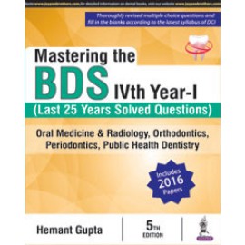 Mastering the BDS IVth Year - I (Last 25 Years Solved Questions), 5E