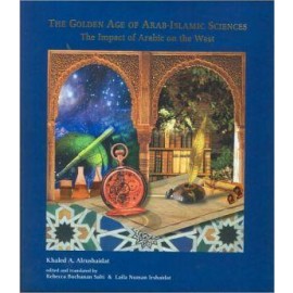 Golden Age of Arab Islamic Sciences The Impact of Arabic on the West