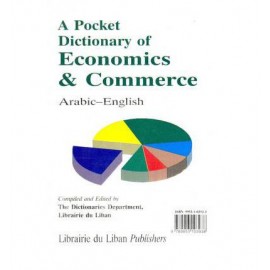 قاموس الجيب في الاقتصاد والتجارة عربي - انكليزي A Pocket Dictionary of Economics and Commerce: Arabic-English