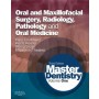 Master Dentistry, Volume 1: Oral and Maxillofacial Surgery, Radiology, Pathology and Oral Medicine, 3e