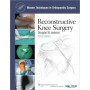 Master Techniques in Orthopaedic Surgery: Reconstructive Knee Surgery, 3e