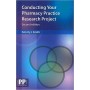 Conducting Your Pharmacy Practice Research Project, 2E