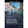 Social Beings - Core Motives in Social Psychology Third Edition