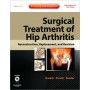 Surgical Treatment of Hip Arthritis: Reconstruction, Replacement and Revision