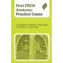 First FRCR Anatomy - Practice Cases