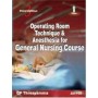 Operating Room Technique and Anesthesia for General Nursing Course 3/e