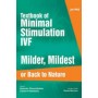 Textbook of Minimal Stimulation IVF Milder, Mildest or Back to Nature