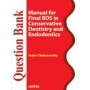 Question Bank Manual for Final BDS in Conservative Dentistry and Endodontics