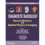Diagnostic Radiology: Recent Advances and Applied Physics in Imaging 2/e
